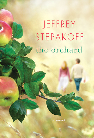 The Orchard by Jeffrey Stepakoff | Goodreads