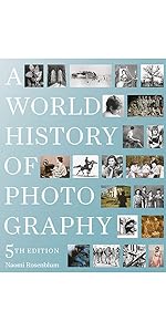 A World History of Photography: 5th Edition: Rosenblum, Naomi