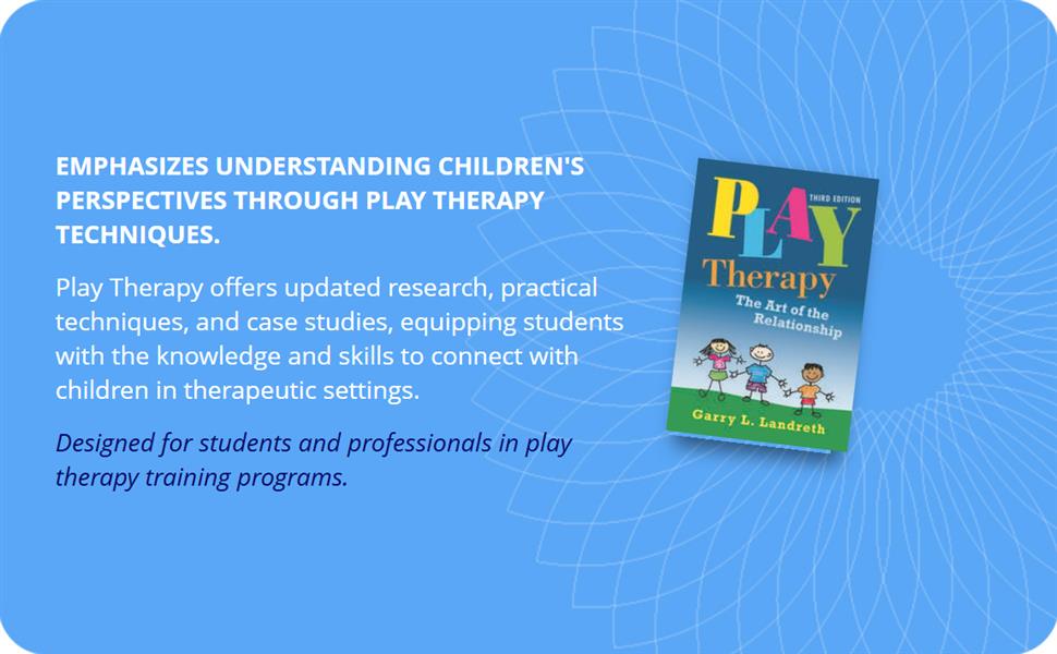 Play Therapy: The Art of the Relationship : Landreth, Garry L