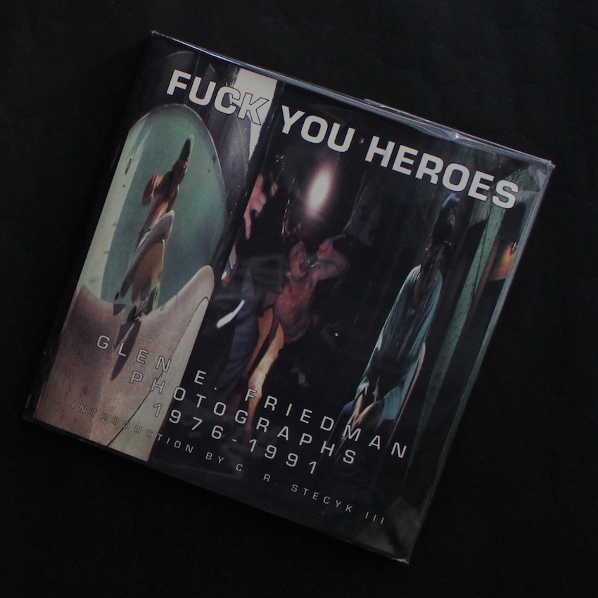 Fuck You Heroes - Glen E. Friedman