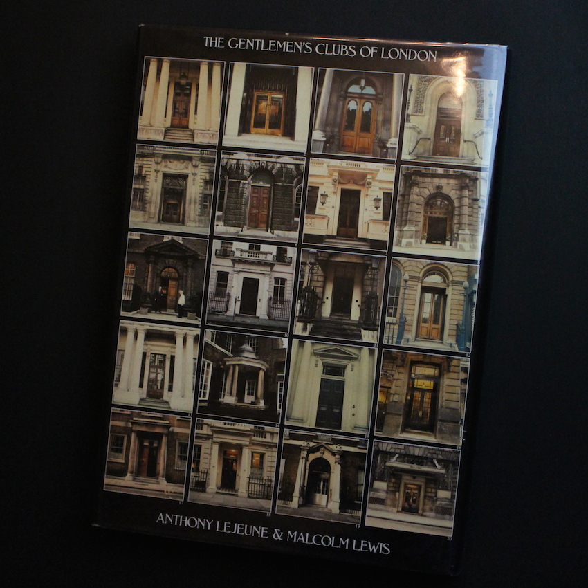 The Gentlemen's Clubs of London - Malcolm Lewis & Anthony Lejeune