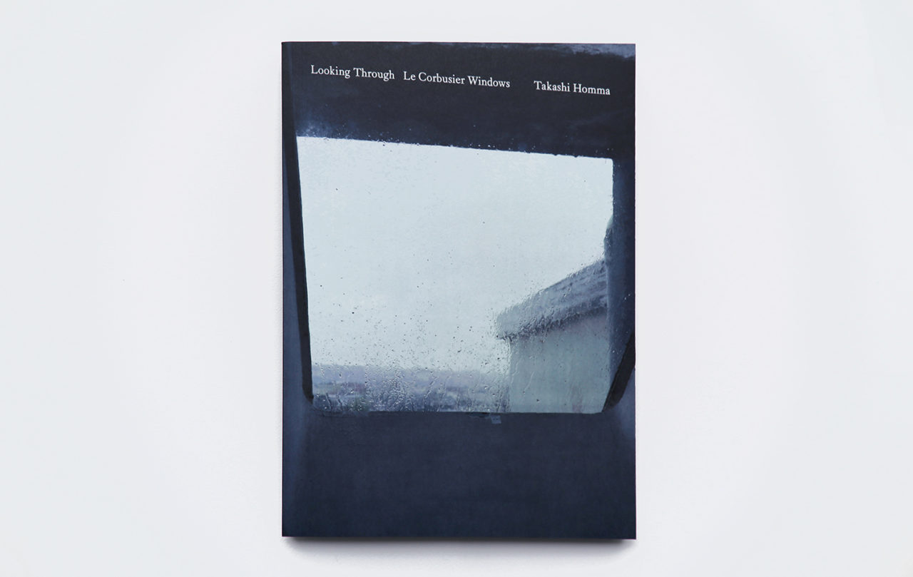 Takashi Homma Looking Through: Le Corbusier Windows has been