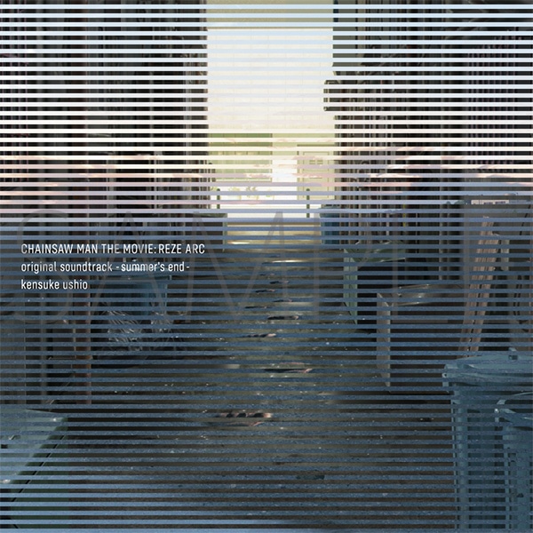 CHAINSAW MAN THE MOVIE: REZE ARC original soundtrack -summer's end