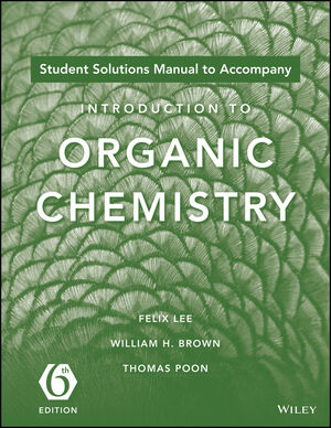 Introduction to Organic Chemistry, 6e Student Solutions Manual | Wiley