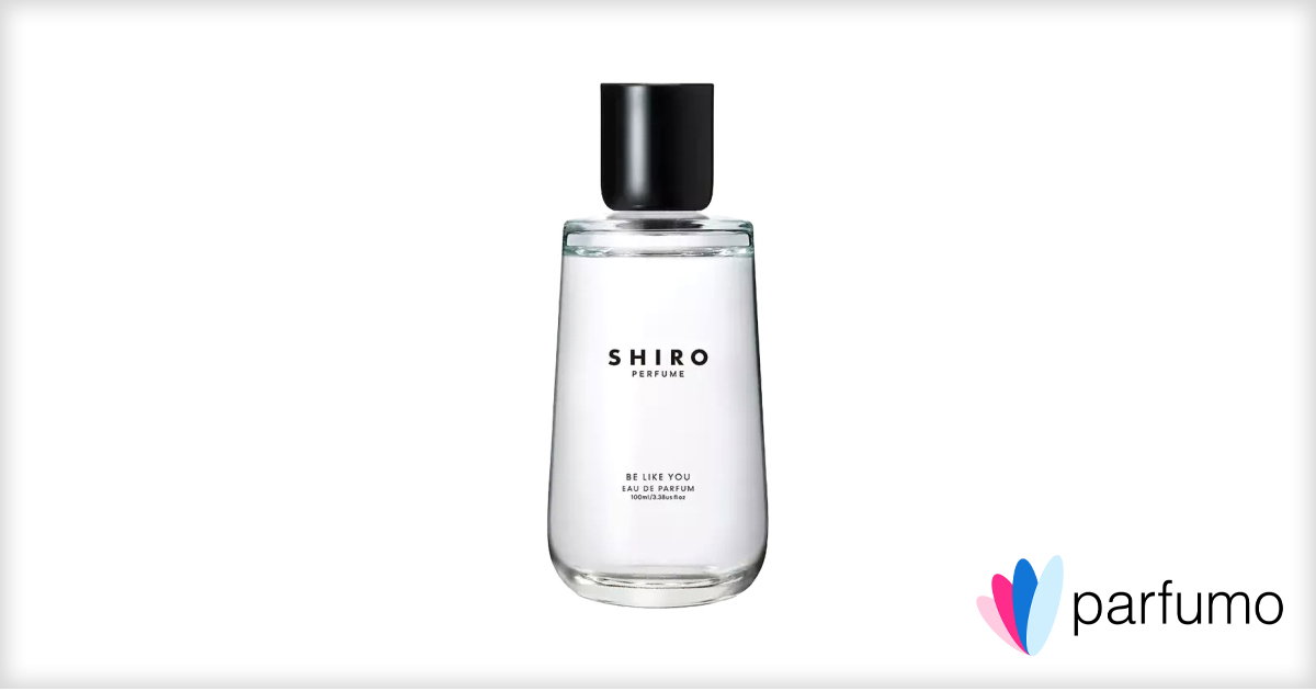 Be Like You / ビー ライク ユー by Shiro » Reviews & Perfume Facts