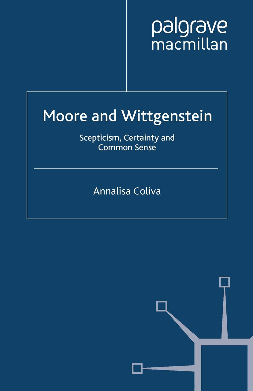Moore and Wittgenstein: Scepticism, Certainty and Common Sense