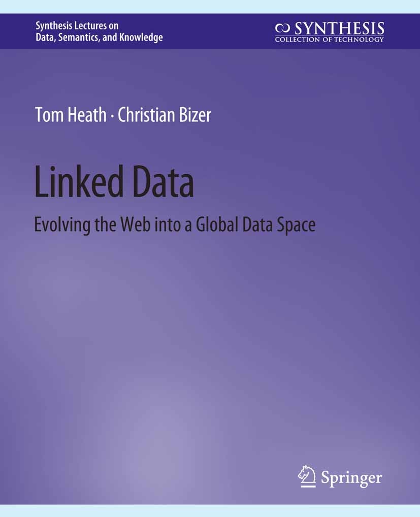 Linked Data: Evolving the Web into a Global Data Space | Springer