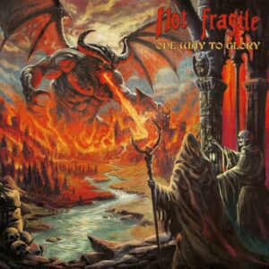 Not Fragile - One Way To Glory - Metal Temple Magazine