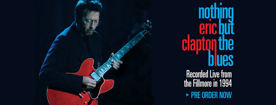 Eric Clapton Nothing But The Blues Documentary And Soundtrack