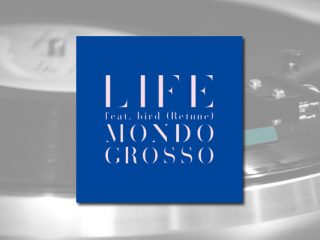 速報】MONDO GROSSO 不朽の名曲「LIFE feat.bird」新バージョンが