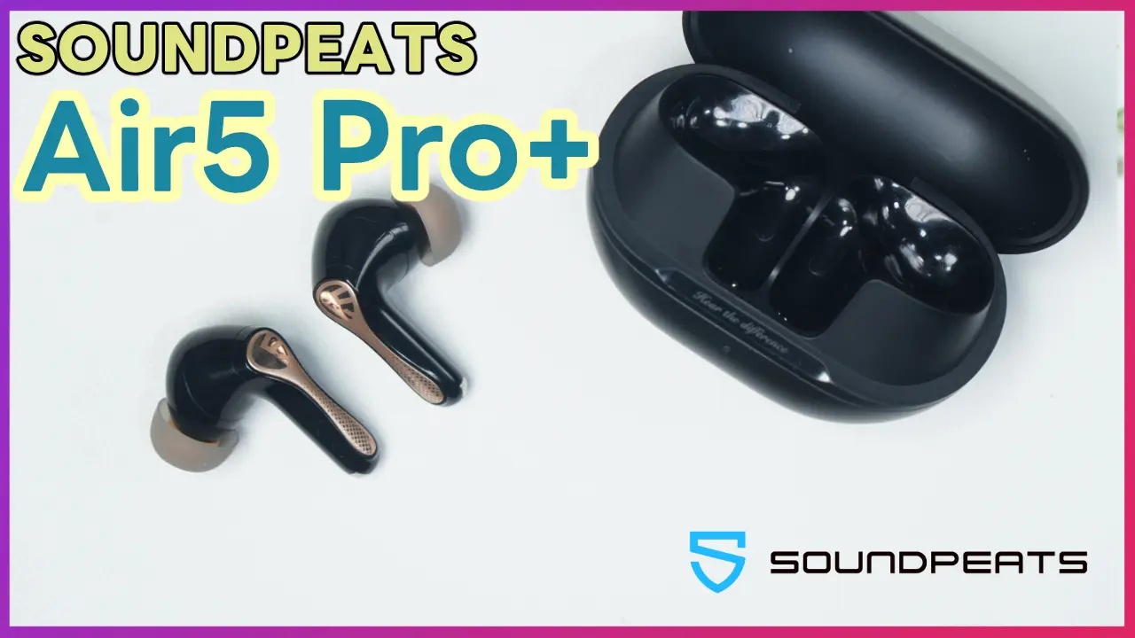 SOUNDPEATS Air5 Pro+ レビュー】音質極振りのワイヤレスイヤホン
