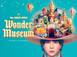 Mrs. GREEN APPLE MGA MAGICAL 10 YEARS EXHIBITION 『Wonder Museum