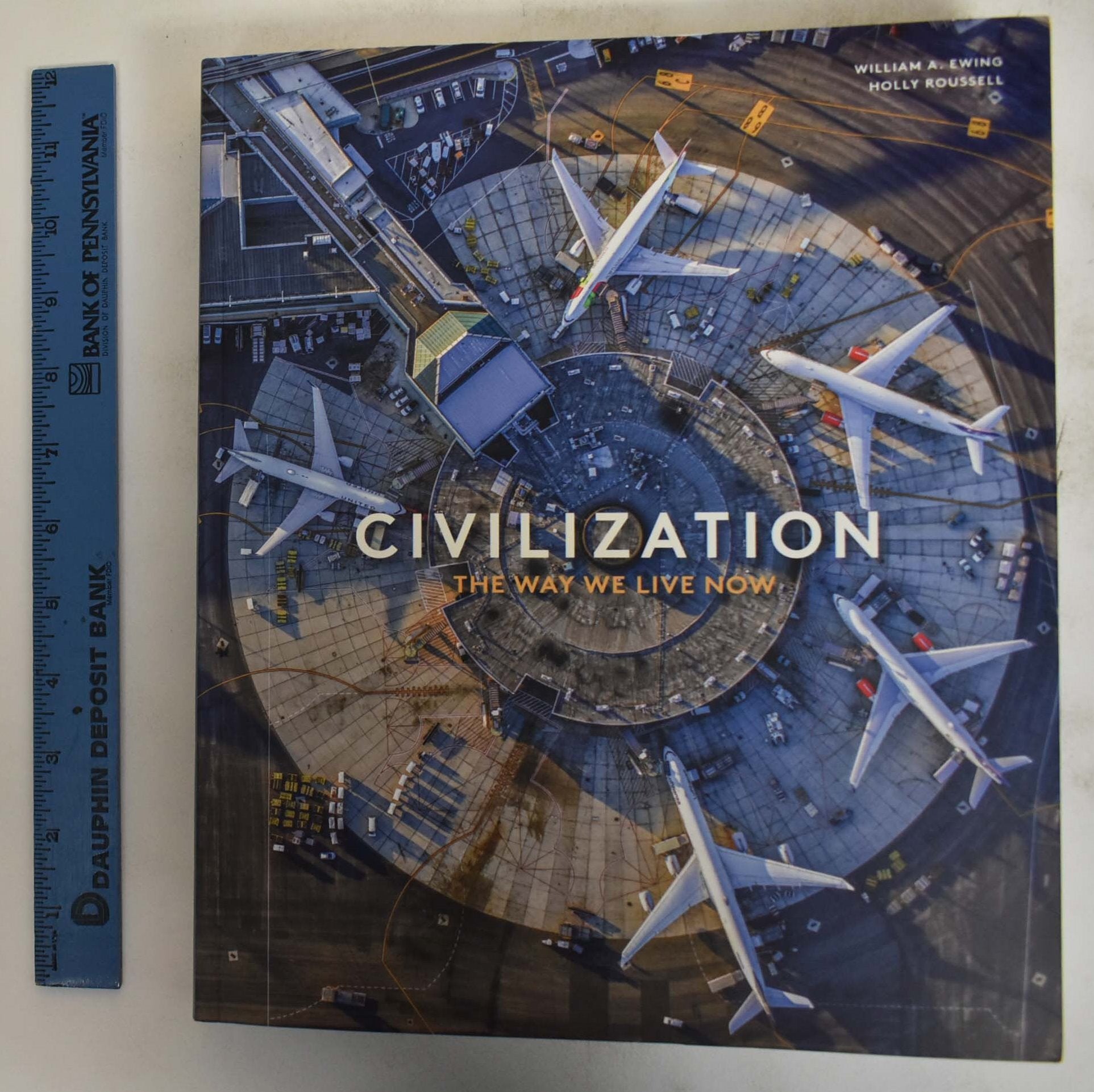 Civilization: The Way We Live Now | William A. Ewing, Holly Roussell