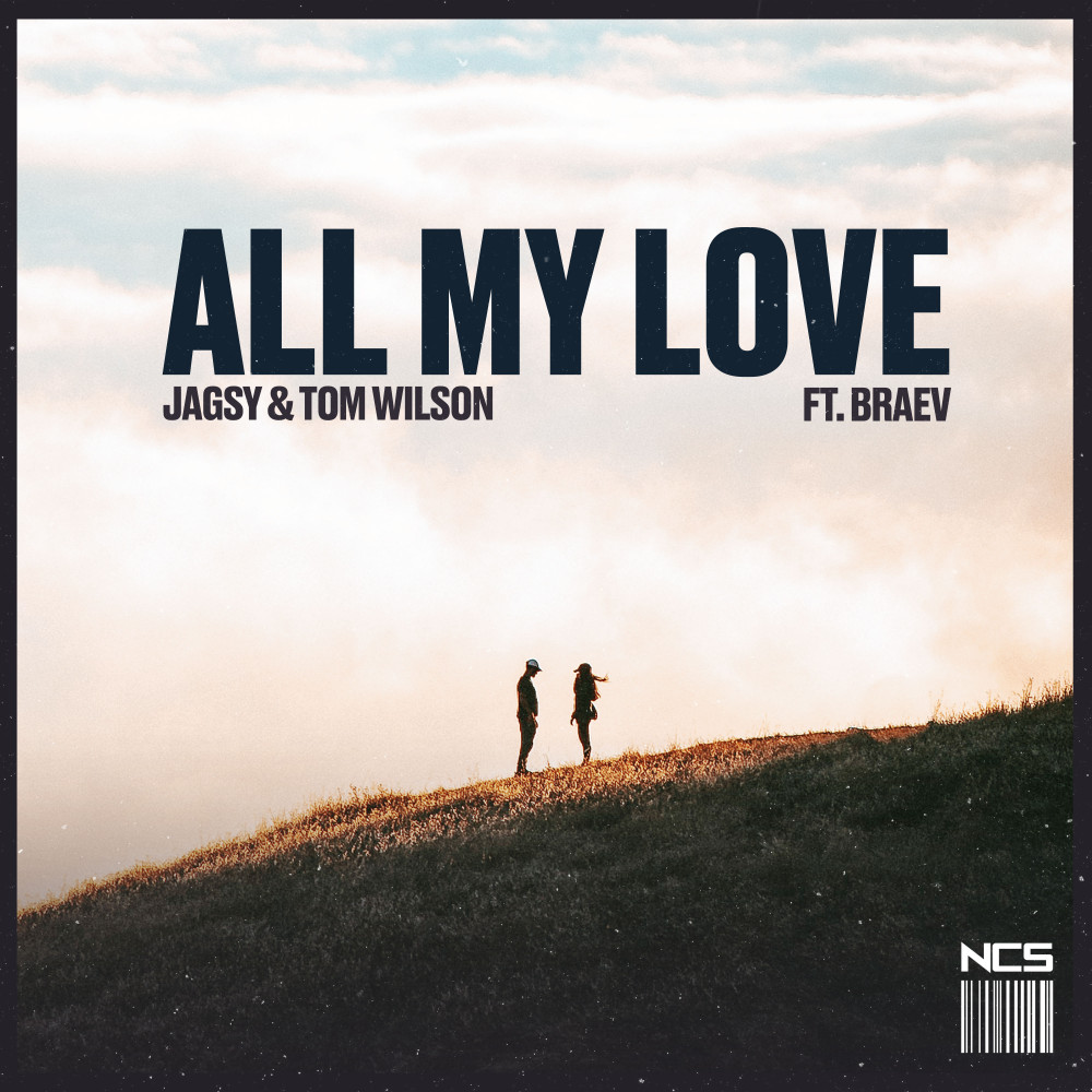 All My Love by Tom Wilson + Jagsy + braev on NCS