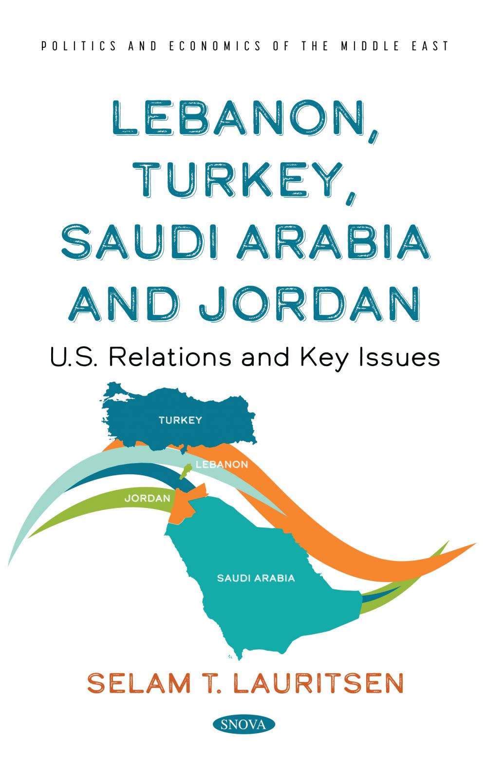Lebanon, Turkey, Saudi Arabia and Jordan: U.S. Relations and Key