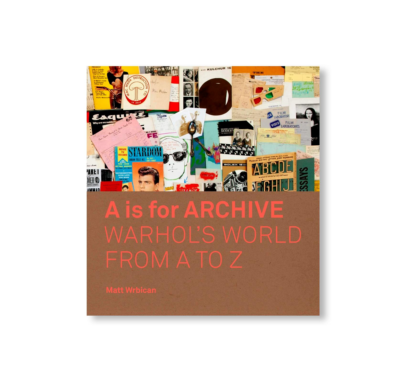 A IS FOR ARCHIVE - WARHOL'S WORLD FROM A TO Z：アンディ