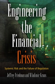 Engineering the Financial Crisis – Penn Press