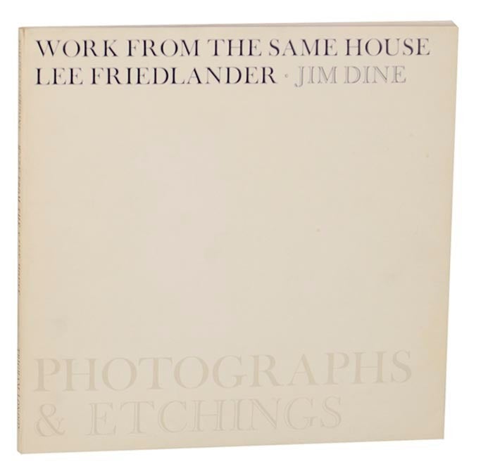 Work From The Same House by Friedlander, Lee and Jim Dine: (1969