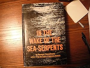 In the Wake of the Sea Serpents by Heuvelmans Bernard - AbeBooks