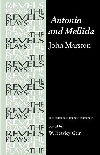 Antonio and Mellida: John Marston (The Revels Plays