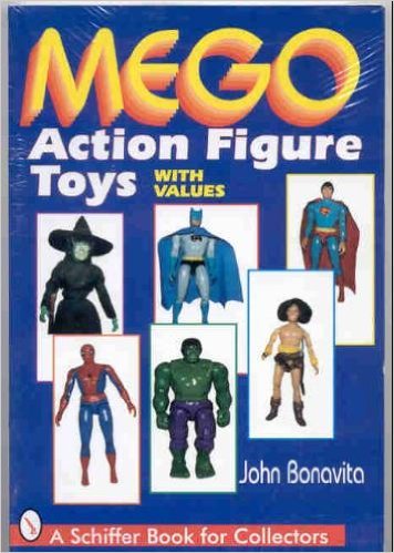 Mego Action Figure Toys: With Values (A Schiffer Book for