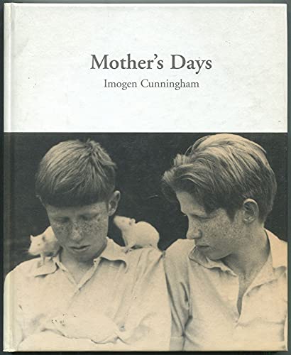 Mother's days by Cunningham, Imogen (Photographer) & Weber, Bruce