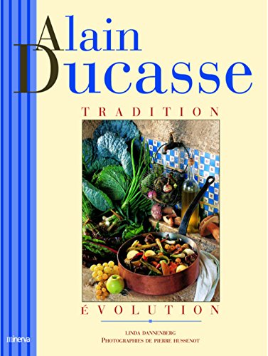 Alain Ducasse Tradition Evolution (French Edition) by Ducasse