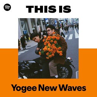 Yogee New Waves | Spotify