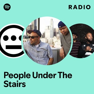 People Under The Stairs | Spotify