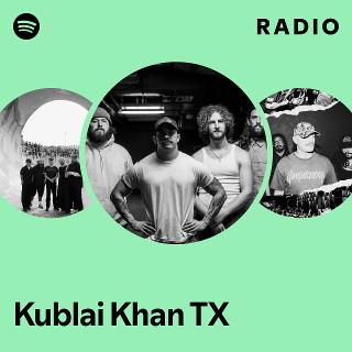 Kublai Khan TX | Spotify