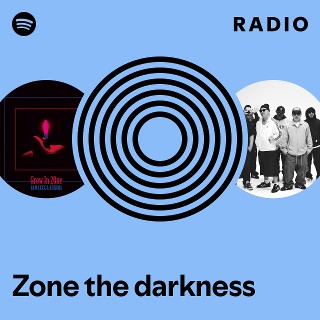 Zone the darkness | Spotify