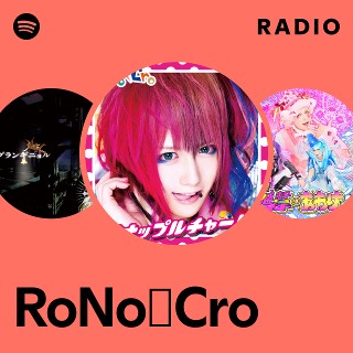 RoNo☆Cro | Spotify