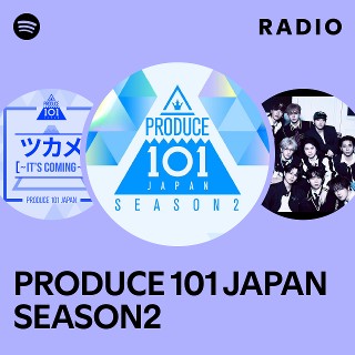PRODUCE 101 JAPAN SEASON2 | Spotify