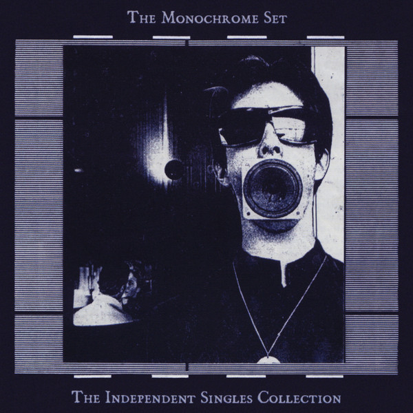 Record Review: The Monochrome Set – The Independent Singles
