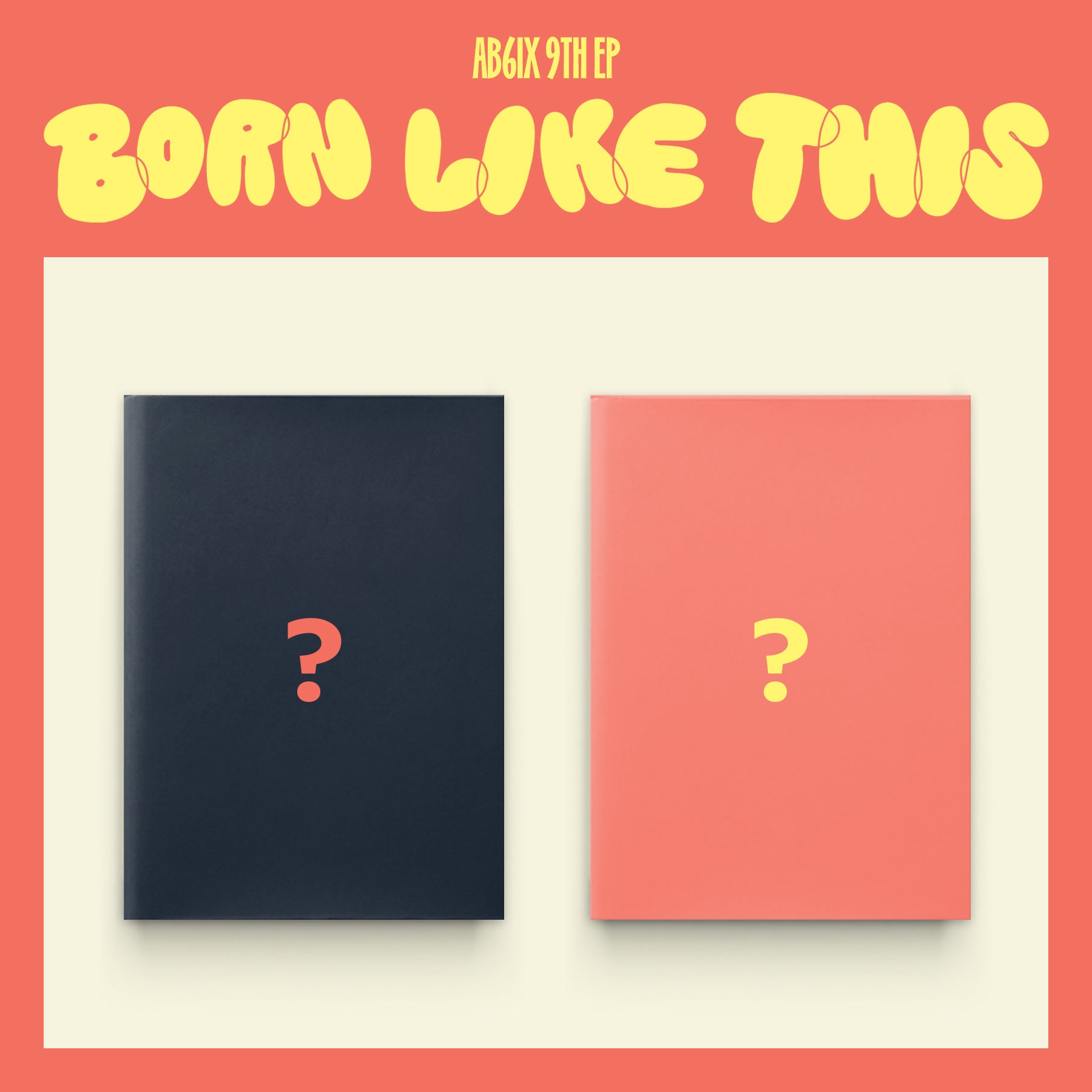 韓国 '完成形アーティストドル' AB6IX 9TH EP 'BORN LIKE THIS' 正規