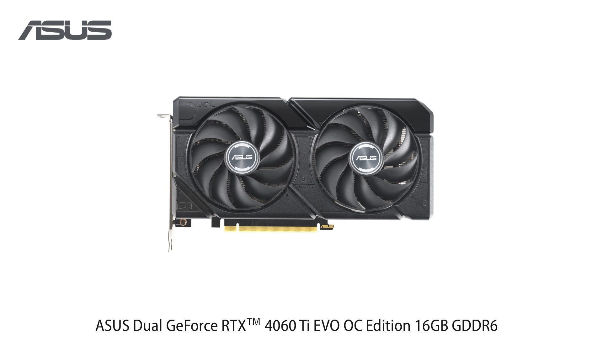 ASUSのDual EVOシリーズよりNVIDIA® GeForce RTX™ 4060 Ti搭載のビデオ