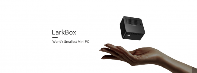 世界最小クラスのCHUWI 4KミニPC「LarkBox」発表 | CHUWI INNOVATION