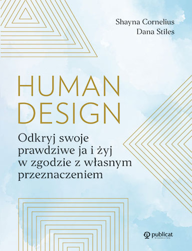 Human Design. Odkryj swoje prawdziwe ja i żyj w zgodzie z własnym