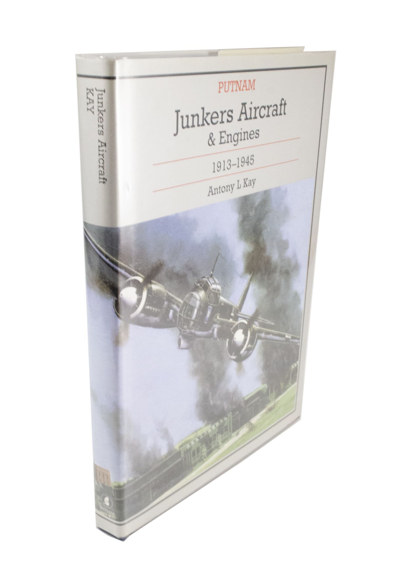 Junkers Aircraft & Engines 1913-1945 | Anthony L. KAY