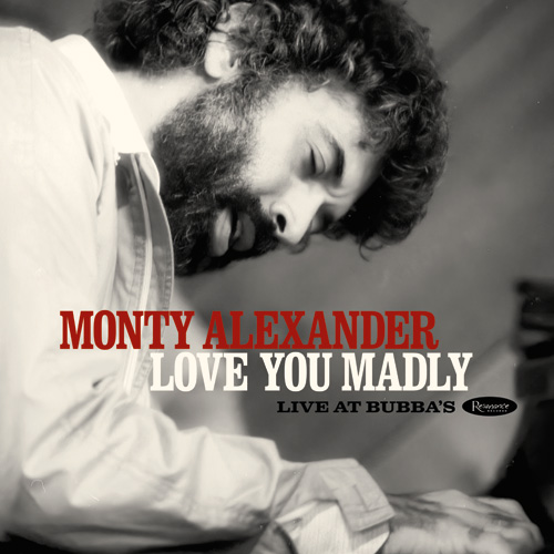 Monty Alexander Love You Madly: Live at Bubba's [2 CD] | Resonance