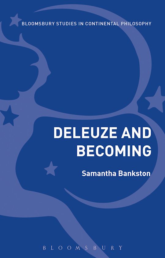 Deleuze and Becoming: : Bloomsbury Studies in Continental