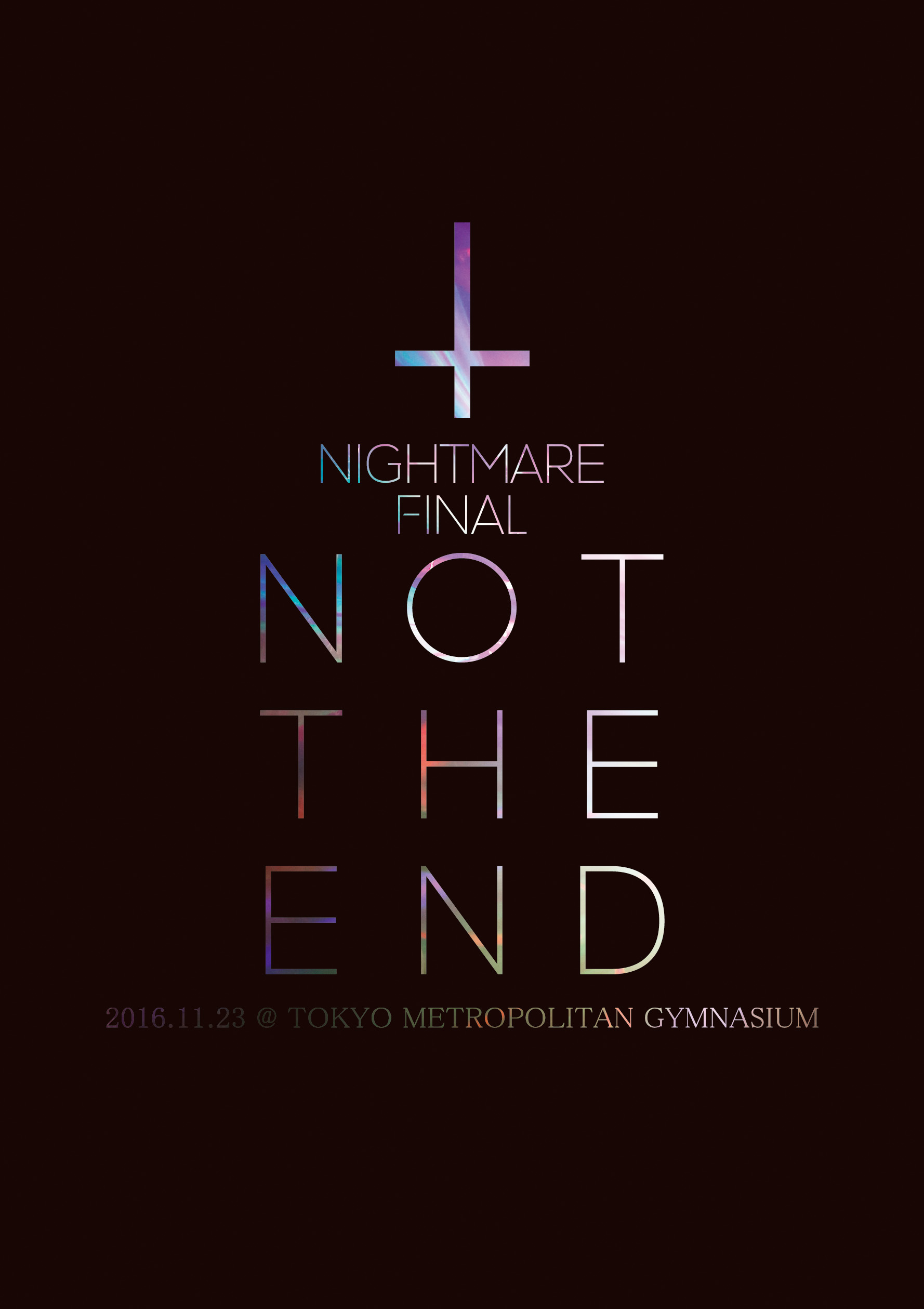 NIGHTMARE FINAL「NOT THE END」2016.11.23 @ TOKYO METROPOLITAN
