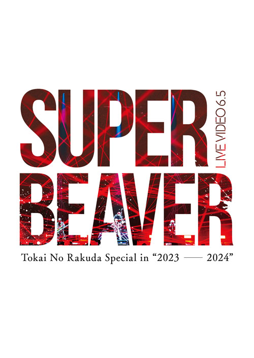 LIVE VIDEO 6.5 Tokai No Rakuda Special in “2023-2024”｜SUPER