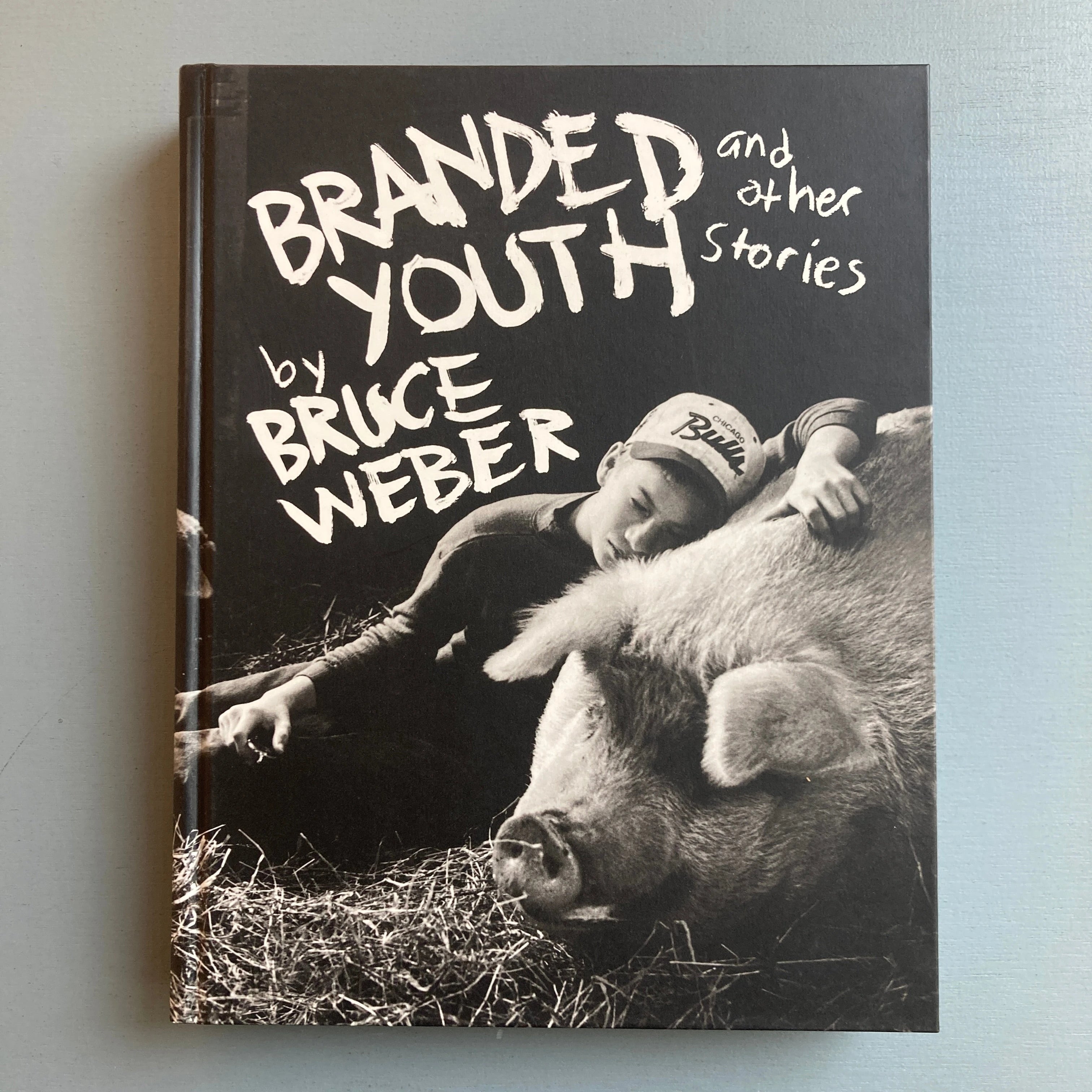 Bruce Weber - Branded youth and other stories - Bullfinch press