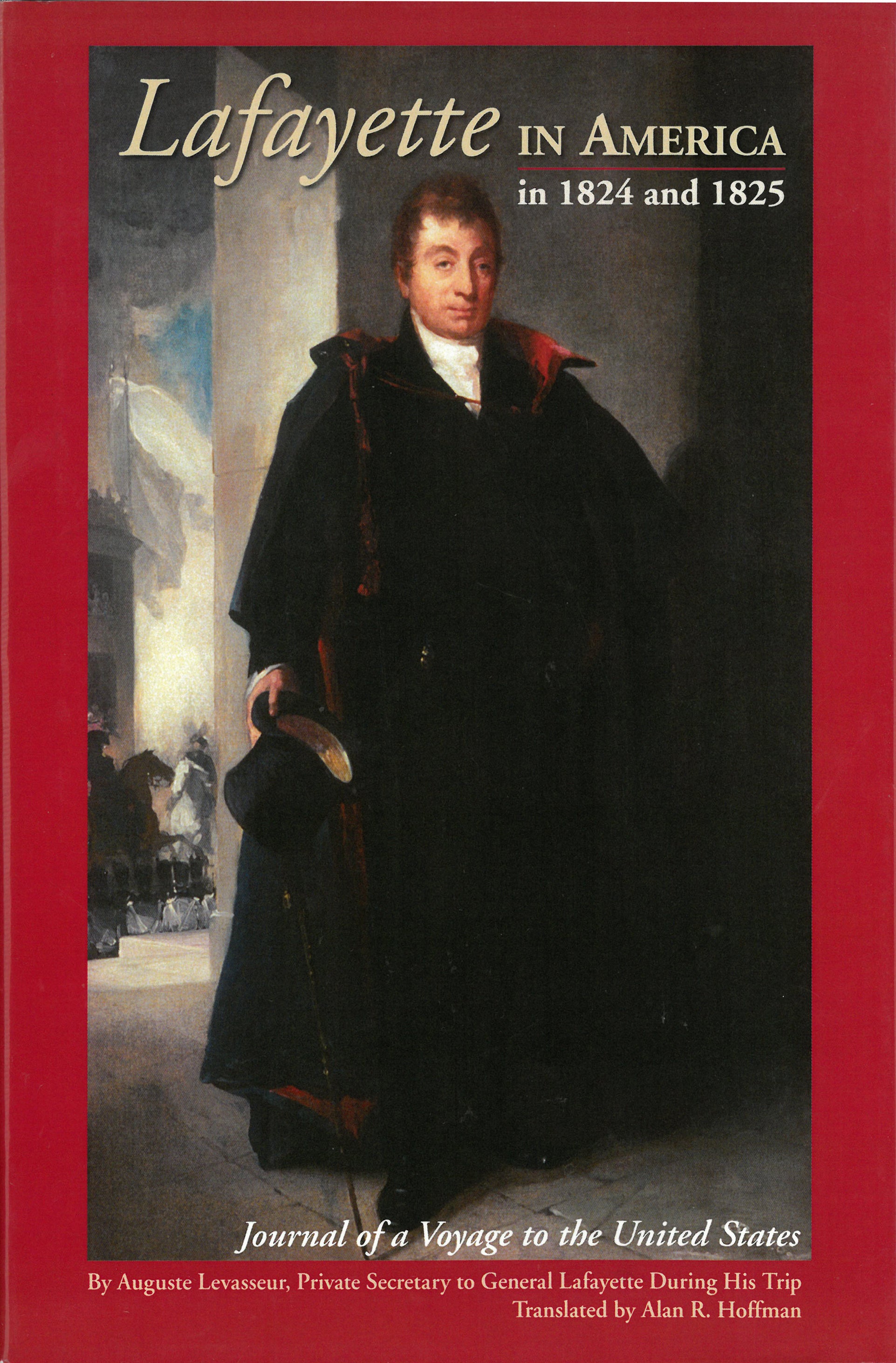 Lafayette in America in 1824 and 1825: Journal of a Voyage to the