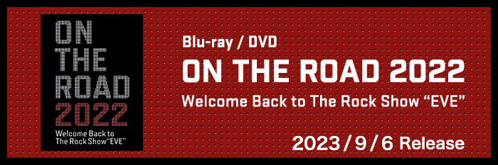 Release Special - Blu-ray / DVD「ON THE ROAD 2022 Welcome Back to