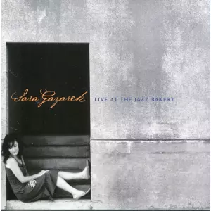 Live At The Jazz Bakery/SARA GAZAREK/サラ・ガザレク｜JAZZ
