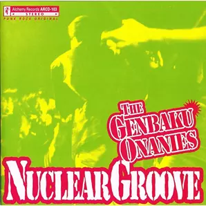 NUCLEAR GROOVE/原爆オナニーズ｜PUNK｜ディスクユニオン・オンライン