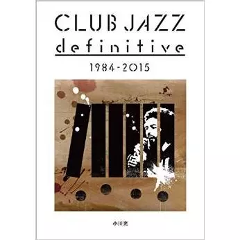 CLUB JAZZ definitive 1984-2015/MITSURU OGAWA/小川充｜CLUB/DANCE