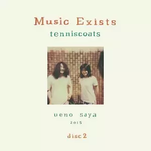 Music Exists Disc2/tenniscoats/テニスコーツ｜日本のロック